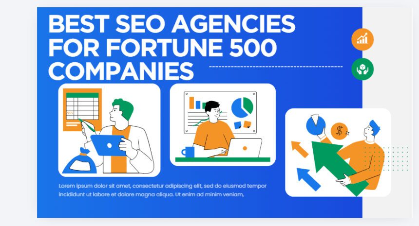 10 Best SEO Agencies for Fortune 500 Companies.