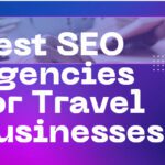 10 Best SEO Agencies for Travel Businesses