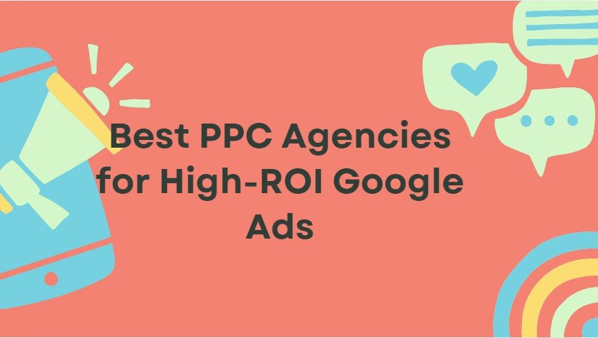 10 Best PPC Agencies for High-ROI Google Ads in 2026