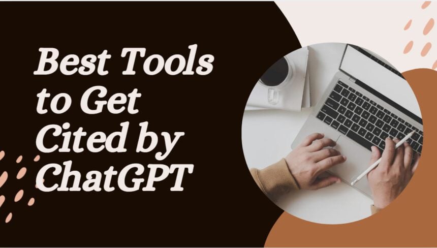 10 Best Tools to Get Cited by ChatGPT in 2026