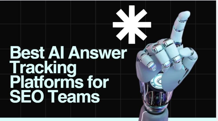 10 Best AI Answer Tracking Platforms for SEO Teams in 2026